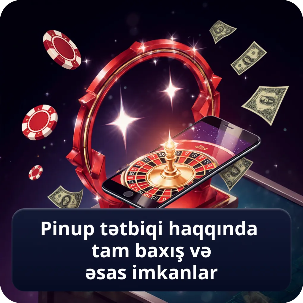PinUp tətbiqi haqqında tam baxış və əsas imkanlar